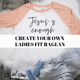 Create Your Own Ladies Fit Raglan