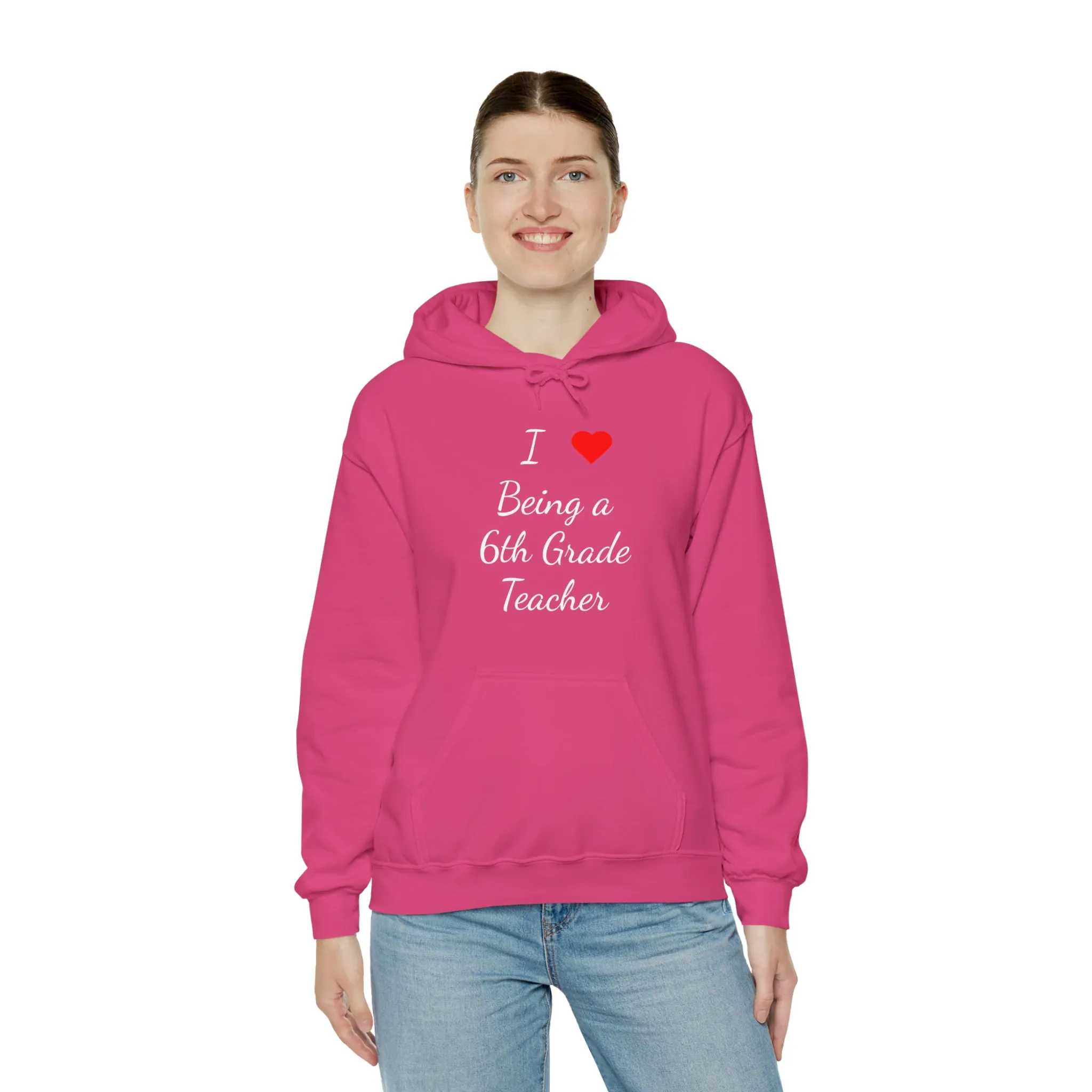 I Love Being A 6th Grade Teacher Unisex Heavy Blend™ Hooded Sweatshirt
