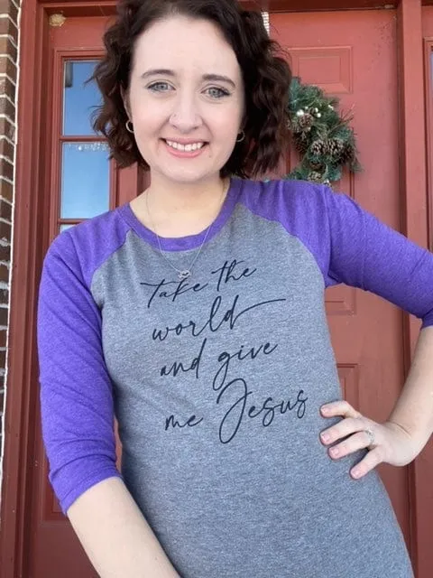 Take the World and Give Me Jesus Ladies Fit Raglan